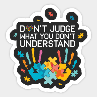 Autism Awareness Don't Judge What You Don't Understand Autism Mom Autism Dad Sticker